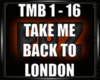 ~Take Me Back To London~
