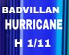 BADVILLAN HURRICANE 11