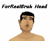 ForRealBruh Head