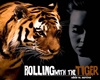 ROLLING WHIT THE TIGER+D