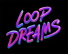 Loop Dreams