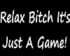 It's Just A Game =) It's Just A Game =)