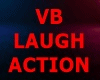 VB LAUGH ACTION