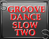 Groove Dance Slow 2