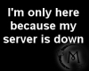(M) Server Down F