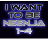 I want to be neenja