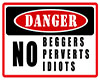 Danger. No beggers...