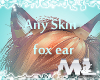 !MIL!any skin fox ear