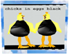 chicks n eggs black