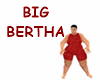 BIG   BERTHA
