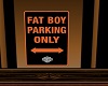 Fat Boy Parking Sign