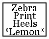 Zebra Print Heels Lemon
