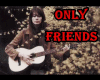 YW - Only Friends