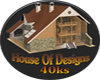 HOUSE OF DESIGNS 40KS