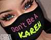 Don't Be A Karen Mask