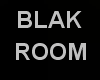 !@ Black room for try