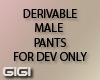 !G! DERIVABLE PANTS