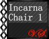 ~V~ Incarna Chair 1