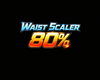 Waist Scaler 80%
