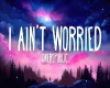 i ain't worried (lyric)