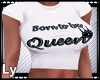 *LY* Born to be Queen