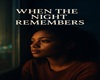 When the Night Remembers
