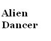 Alien Dancer