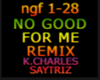 NO GOOD FOR ME REMIX