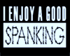 I Enjoy A Good Spanking