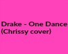 One Dance(Chrissy Cover)