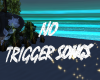 NO TRIGGER SONGS 3D