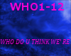 [R]Who Do U Think We're