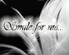 Smile for me...