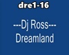 *Dreamland* Dj Ross