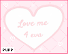 𝓟. Love Me 4 Eva v.3