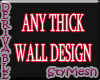 Any Thick Wall Design