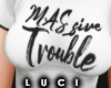 MAS_sive Trouble (req)