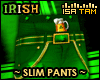 ! Irish - Slim Pants
