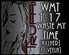 !T!! WASTE MY TIME 