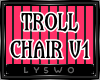 Ⓛ Troll Chair V1