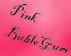 [F] Pink BubbleGum {P}