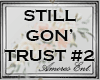 STILL GON' TRUST PART 2