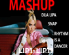 DUA LIPA VS  SNAP SONG+D
