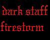 Dark staff firestorm
