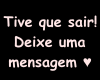{я} Tive que sair.