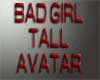 Bad Girl TALL Avatar