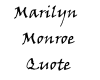 Marilyn Monroe Quote