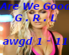 Are we Good-G.R.L
