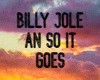 BILLY JOLE AN SO IT GOES