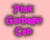 Pink Garbage Can